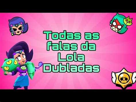 Todas As Falas Da Lola Brawl Stars Dubladas Youtube