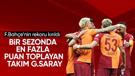 Galatasaray Fenerbah E Yi Geride B Rakt S Per Lig Puan Rekorunu K Rd