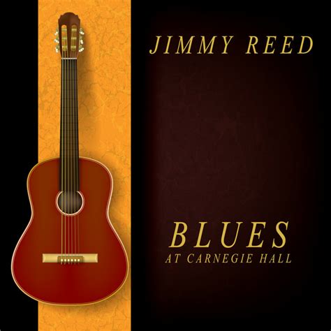 Blues At Carnegie Hall Album By Jimmy Reed Spotify