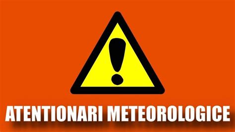 ANM ALERTELE Oficiale NOWCASTING Meteorologice De ULTIM MOMENT Pentru