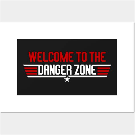 Welcome To The Danger Zone - Top Gun - Posters and Art Prints | TeePublic