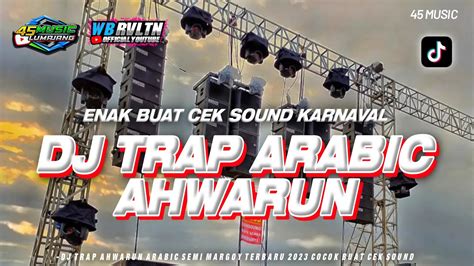 DJ TRAP ARABIC AHWARUN VIRAL KARNAVAL FULL BASS BETON COCOK BUAT CEK