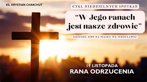 RANA ODRZUCENIA Cykl spotkań W Jego ranach jest nasze zdrowie YouTube