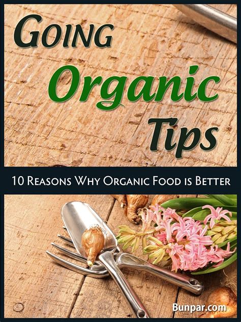 Going Organic Tips 10 Reasons Why Organic Food Is Better Ebook