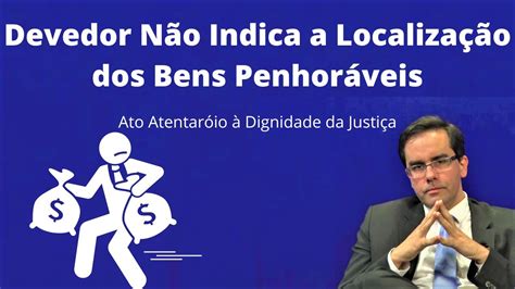 Devedor que Não Indica a Localização dos Bens Penhoráveis Ação de