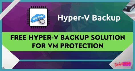 Free Hyper V Backup Solution For VM Protection TechMaina