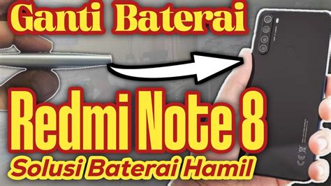 Cara Paling Mudah Ganti Baterai Redmi Note 8 YouTube