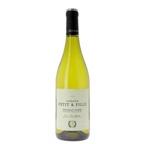 Domaine Petit Fille Les Caillottes A O P Pouilly Fum Vin