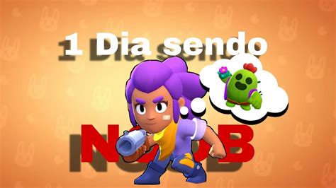 Um Dia Sendo Noob No Brawl Stars Youtube