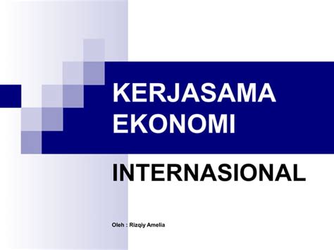 Power Point Kerja Sama Ekonomi Internasional Ppt