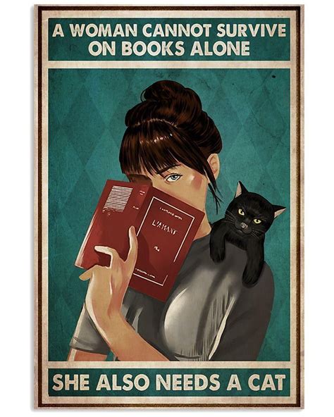 A Woman Cannot Survive On Books Alone She Also Needs A Cat Best Idea