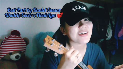 Best Part By Daniel Caesar Ukulele Cover X FlouieLyn YouTube