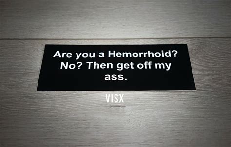 Are You A Hemorrhoid Get Off My Ass Bumper Sticker Decal Tailgater Funny Tail Ebay