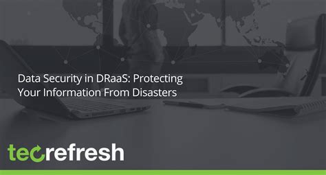 Data Security In Draas Protecting Your Information From Disasters