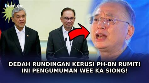 Dedah Rundingan Kerusi Ph Bn Rumit Ini Pengumuman We Ka Siong Youtube