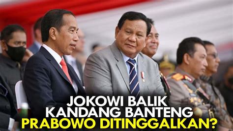 JOKOWI BALIK KANDANG BANTENG PRABOWO DITINGGALKAN YouTube