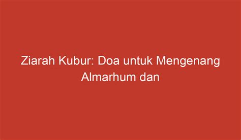 Ziarah Kubur Doa Untuk Mengenang Almarhum Dan Almarhumah