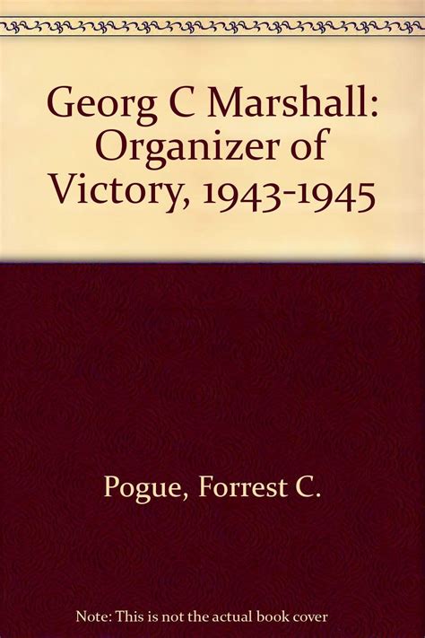 Amazon Georg C Marshall Organizer Of Victory 1943 1945 Pogue