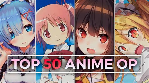 MI TOP 50 DE LOS MEJORES OPENINGS DE ANIME YouTube