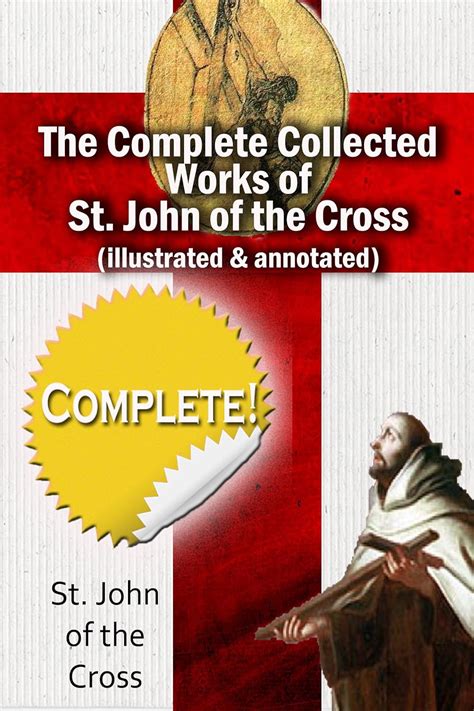 The Complete Collected Works Of St John Of The Cross Illustrated And Annotated Kindle Edition