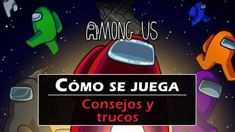 Among Us Cómo jugar y ganar trucos y consejos