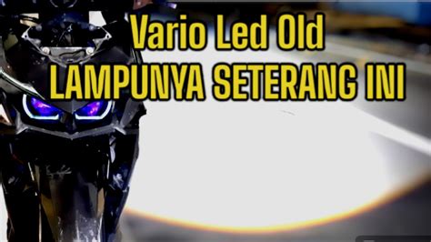 Pasang Bi Led Inch Di Vario Lama Bi Led Bisa Manggut Manggut