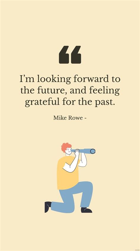 Mike Rowe Im Looking Forward To The Future And Feeling Grateful For