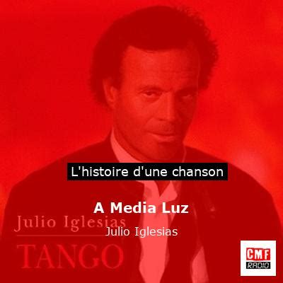 L Histoire D Une Chanson A Media Luz Julio Iglesias