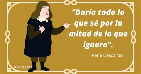 Frases De Descartes Sobre Su Filosof A Dios Y La Raz N