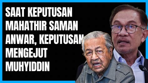 Saat Keputusan Mahathir Saman Anwar Tiba Berlaku Kepada Muhyiddin