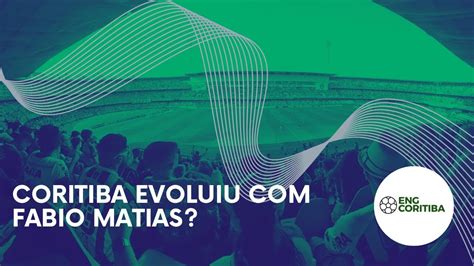 Fabio Matias Conseguiu Melhorar O Coritiba YouTube