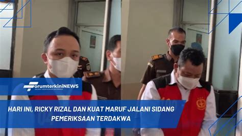 Hari Ini Ricky Rizal Dan Kuat Maruf Jalani Sidang Pemeriksaan Terdakwa