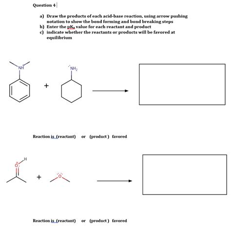 Solved Question 4 A Draw The Products Of Each Acid Base Chegg