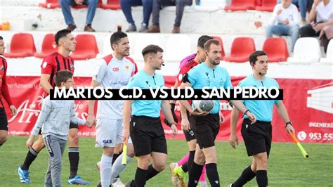 Martos Club Deportivo Uni N Deportiva San Pedro Partido Completo