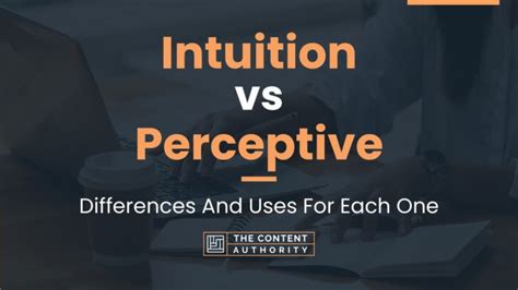 Intuition Vs Perceptive Differences And Uses For Each One