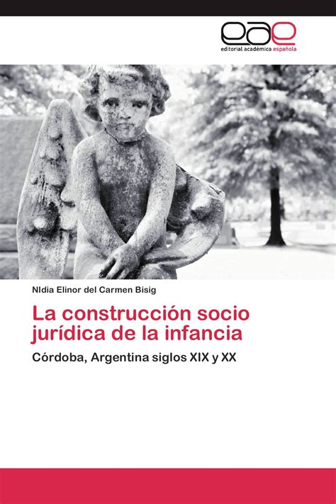 La construcción socio jurídica de la infancia 978 3 659 00843 6