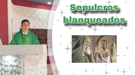 Sepulcros Blanqueados Padre Ricardo Prato Youtube