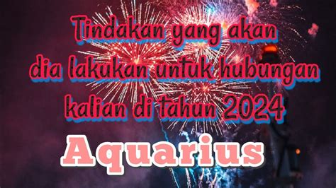 Aquarius Yang Akan Dia Lakukan Untuk Hubungan Ini Kedepannya Youtube