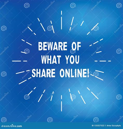 Text Sign Showing Beware Of What You Share Online Conceptual Photo Be