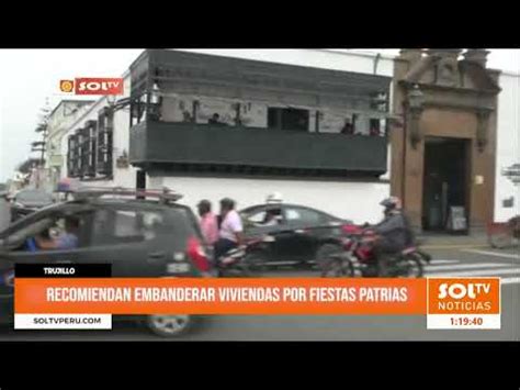 Video Trujillo Recomiendan Embanderar Viviendas Por Fiestas Patrias