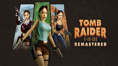 Tomb Raider I Iii Remastered L Sung Und Komplettl Sung Apocanow De