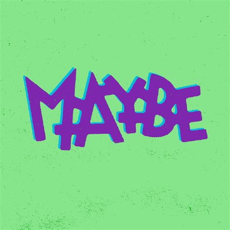 Maybe by Josh LaFayette on Dribbble