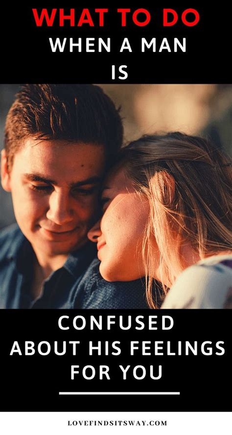 10 Signs He S Confused About His Feeling Time To Correct Him Feelings