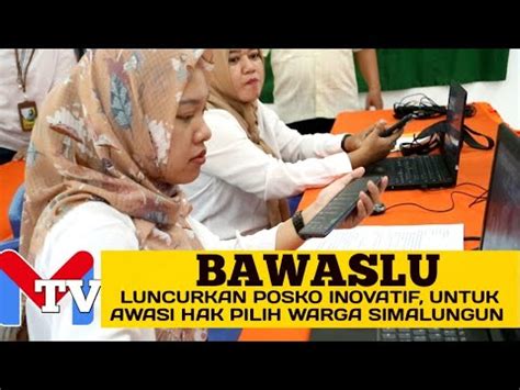 BAWASLU LUNCURKAN POSKO INOVATIF UNTUK AWASI HAK PILIH WARGA KABUPATEN