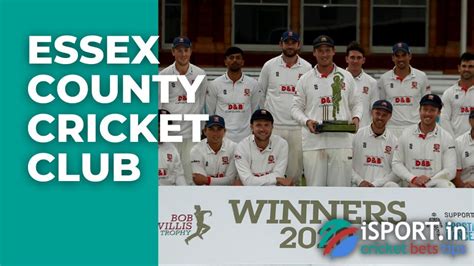 Essex County Cricket Club: History and achievements