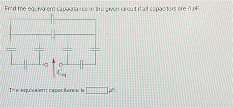 Solved Find The Equivalent Capacitance In The Given Circuit