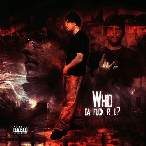 Who Da Fuck R U Single By FlameBaby Spotify
