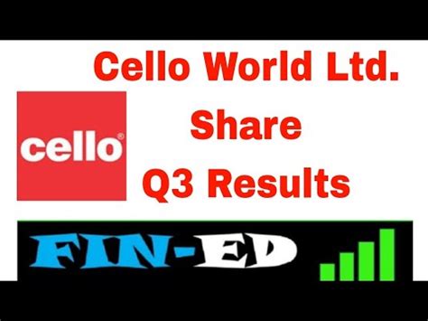 Cello World Q Results Cello World Quarterly Results Cello World