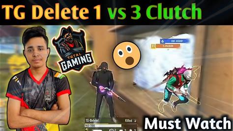 Tg Delete Vs Clutch Tg Delete Tripple Kill Free Fire Esports