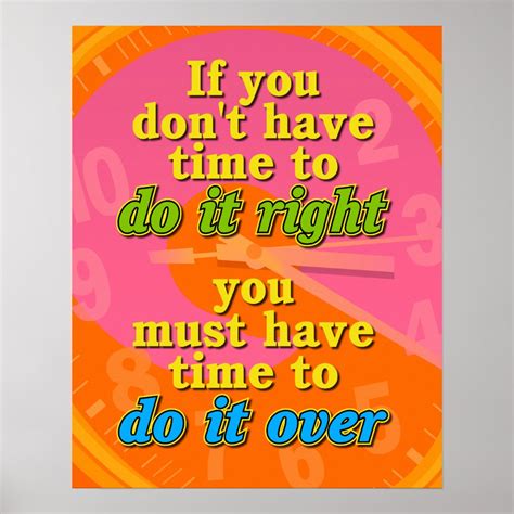 If You Don't Have Time To Do It Right Posters | Zazzle